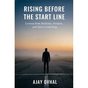 Rising Before the Start Line: Lessons from Medicine, Purpose, and Quiet Leadership