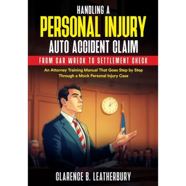 Handling a Personal Injury Auto Accident Claim from Car Wreck to Settlement Check: An Attorney Training Manual That Goes Step by Step Through a Mock P