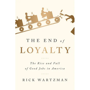 The End of Loyalty: The Rise and Fall of Good Jobs in America
