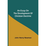 An Essay On The Development Of Christian Doctrine