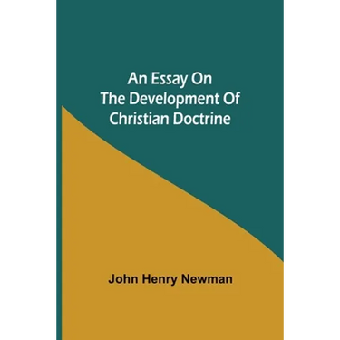 An Essay On The Development Of Christian Doctrine