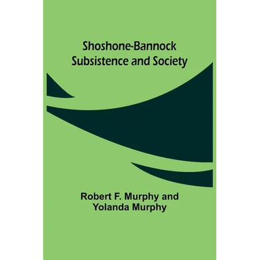 Shoshone-Bannock Subsistence and Society