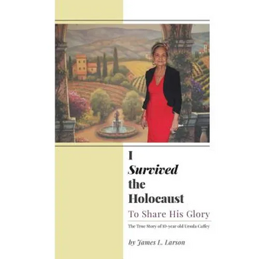 I Survived the Holocaust: To Share His Glory