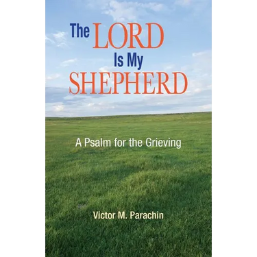 The Lord Is My Shepherd: A Pslam for the Grieving