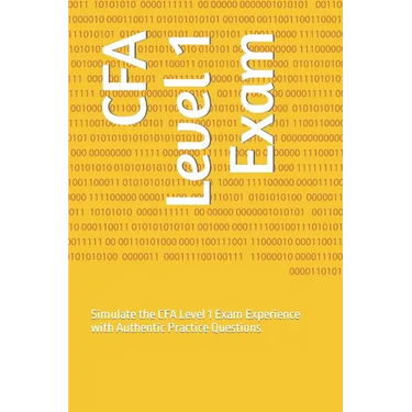 CFA Level 1 Exam: Simulate the CFA Level 1 Exam Experience with Authentic Practice Questions