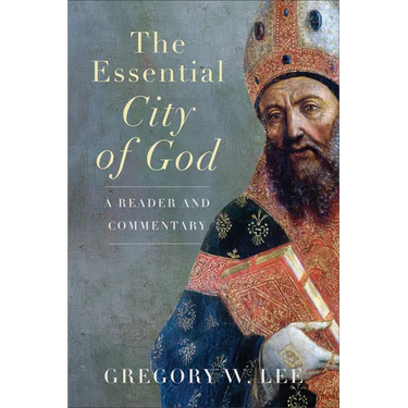 Essential City of God: A Reader and Commentary