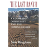 The Last Ranch: A Colorado Community and the Coming Desert