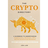 The Crypto Directory: A Guidebook to Understanding Cryptocurrency, Blockchain, NFTs, and the Decentralized Revolution