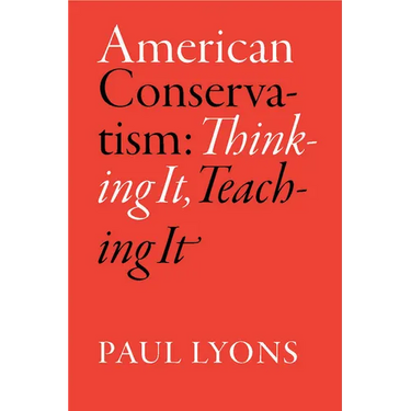 American Conservatism: Thinking It, Teaching It