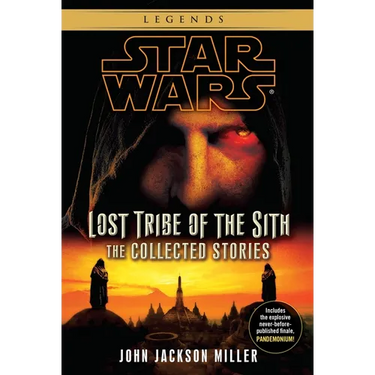 Lost Tribe of the Sith: Star Wars Legends: The Collected Stories