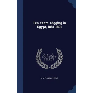 Ten Years' Digging in Egypt, 1881-1891