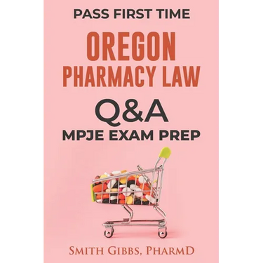 Oregon Pharmacy Law Questions and Answers: Mpje Exam Prep