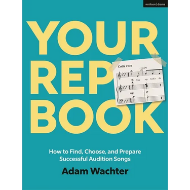 Your Rep Book: How to Find, Choose, and Prepare Successful Audition Songs