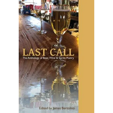 Last Call: The Anthology of Beer, Wine & Spirits Poetry