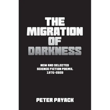 The Migration Of Darkness: Selected Science Fiction Poems, 1975-2020