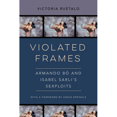 Violated Frames: Armando Bó and Isabel Sarli's Sexploits Volume 2