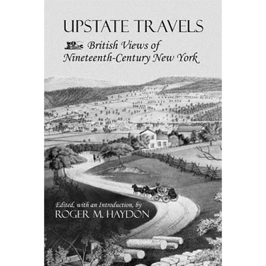 Upstate Travels: British Views of Nineteenth-Century New York
