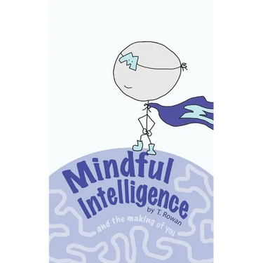 Mindful Intelligence: and the Making of You