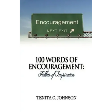 100 Words of Encouragement: Tidbits of Inspiration