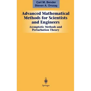 Advanced Mathematical Methods for Scientists and Engineers I: Asymptotic Methods and Perturbation Theory