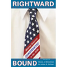 Rightward Bound: Making America Conservative in the 1970s