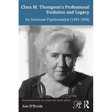 Clara M. Thompson's Professional Evolution and Legacy: An American Psychoanalyst (1933-1958)