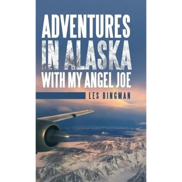 Adventures in Alaska with My Angel Joe