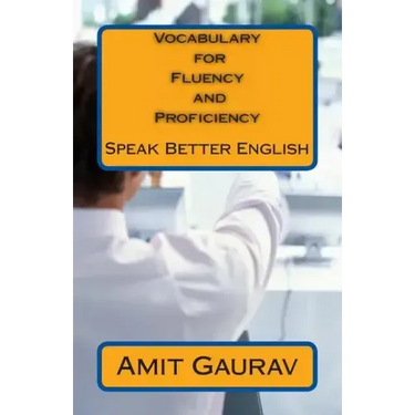 Vocabulary for Fluency and Proficiency: Speak Better English