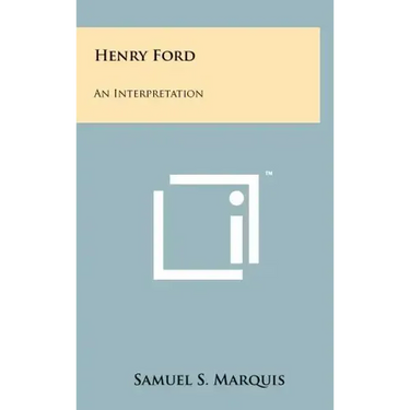 Henry Ford: An Interpretation