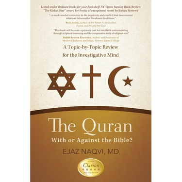 The Quran: With or Against the Bible?: A Topic-by-Topic Review for the Investigative Mind
