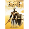 God Never Fails!