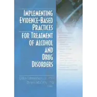 Implementing Evidence-Based Practices for Treatment of Alcohol And Drug Disorders