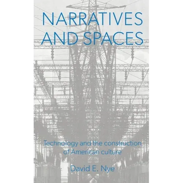 Narratives And Spaces: Technology and the Construction of American Culture