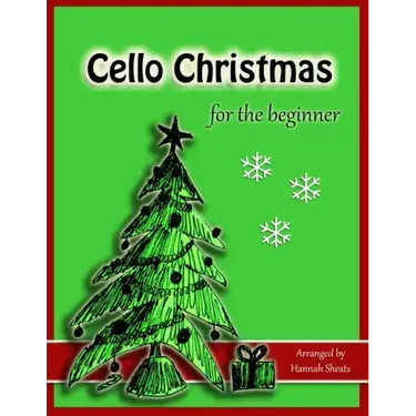 Cello Christmas for the Beginner: Easy Christmas Favorites for Early Cellists