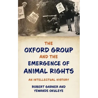 Oxford Group and the Emergence of Animal Rights: An Intellectual History