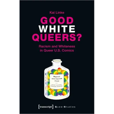 Good White Queers?: Racism and Whiteness in Queer U.S. Comics
