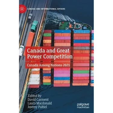 Canada and Great Power Competition: Canada Among Nations 2021