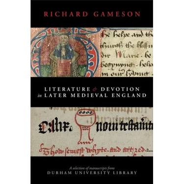 Literature and Devotion in Later Medieval England: A selection of manuscripts from Durham University Library