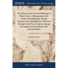 The History of the Life and Sufferings of Henry Grace, of Basingstoke in the County of Southampton. Being a Narrative of the Hardships he Underwent Du
