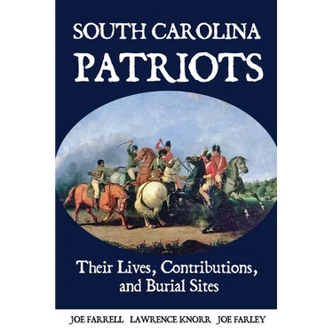 South Carolina Patriots: Their Lives, Contributions, and Burial Sites
