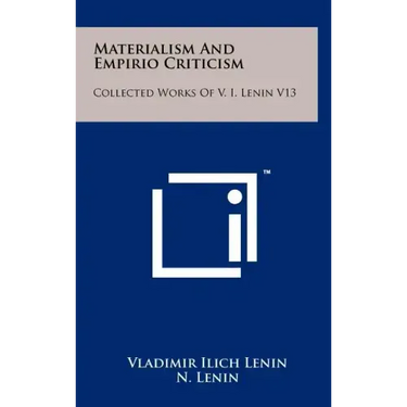 Materialism And Empirio Criticism: Collected Works Of V. I. Lenin V13