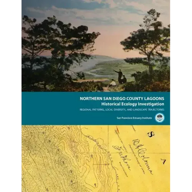 Northern San Diego County Lagoons Historical Ecology Investigation: Regional Patterns, Local Diversity, and Landscape Trajectories