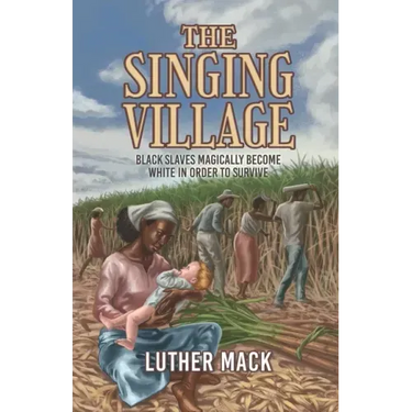 The Singing Village: Black Slaves Magically Become White To Survive