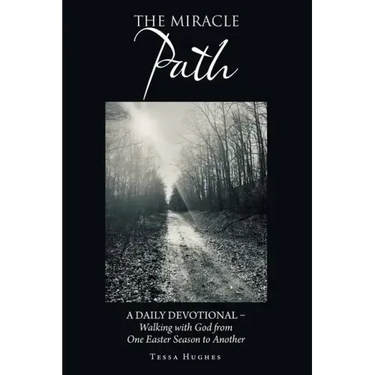 The Miracle Path: A Daily Devotional - Walking with God from One Easter Season to Another