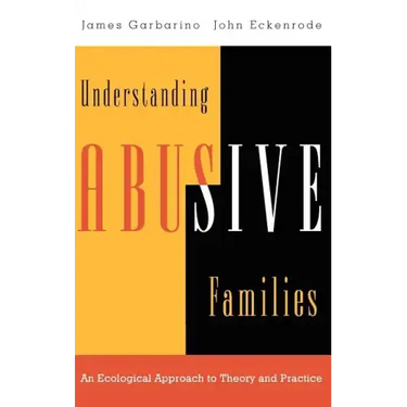 Understanding Abusive Families: An Ecological Approach to Theory and Practice
