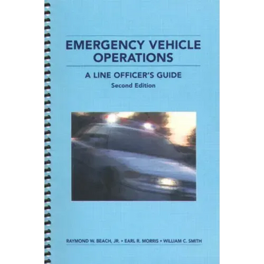 Emergency Vehicle Operations: A Line Officer's Guide, Second Edtion