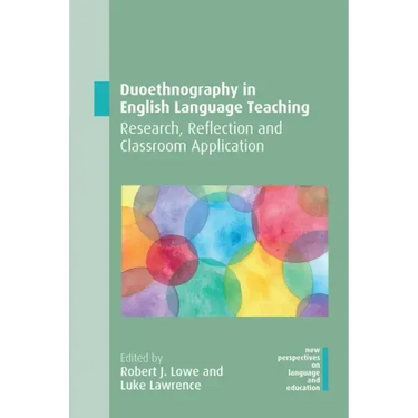 Duoethnography in English Language Teaching: Research, Reflection and Classroom Application