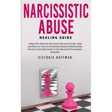 Narcissistic Abuse Healing Guide: Follow the Ultimate Narcissists Recovery Guide, Heal and Move on from an Emotional Abusive Relationship! Recover fro