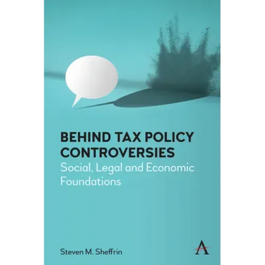 Behind Tax Policy Controversies: Social, Legal and Economic Foundations