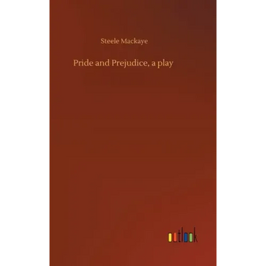 Pride and Prejudice, a play